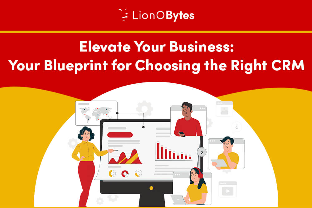 Elevate Your Business: Your Blueprint for Choosing the Right CRM
