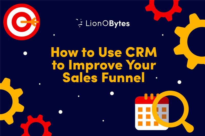 How to Use CRM to Improve Your Sales Funnel