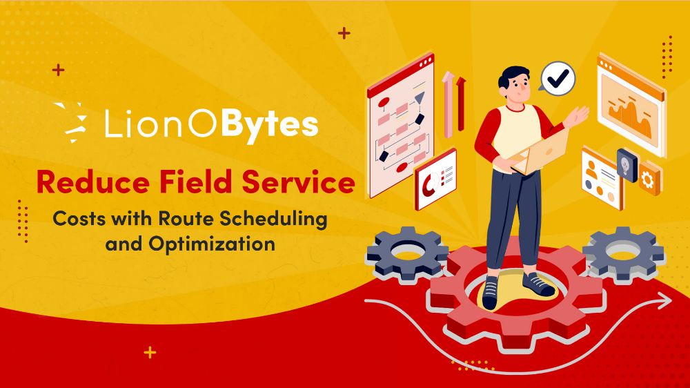 Reduce Field Service Costs with Route Scheduling and Optimization