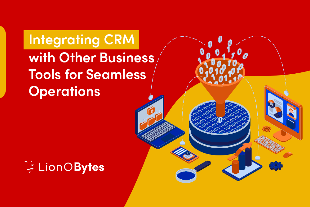 : Integrating CRM with Other Business Tools for Seamless Operations