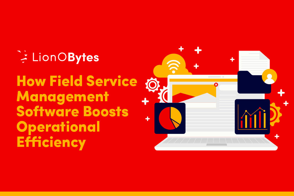 How Field Service Management Software Boosts Operational Efficiency