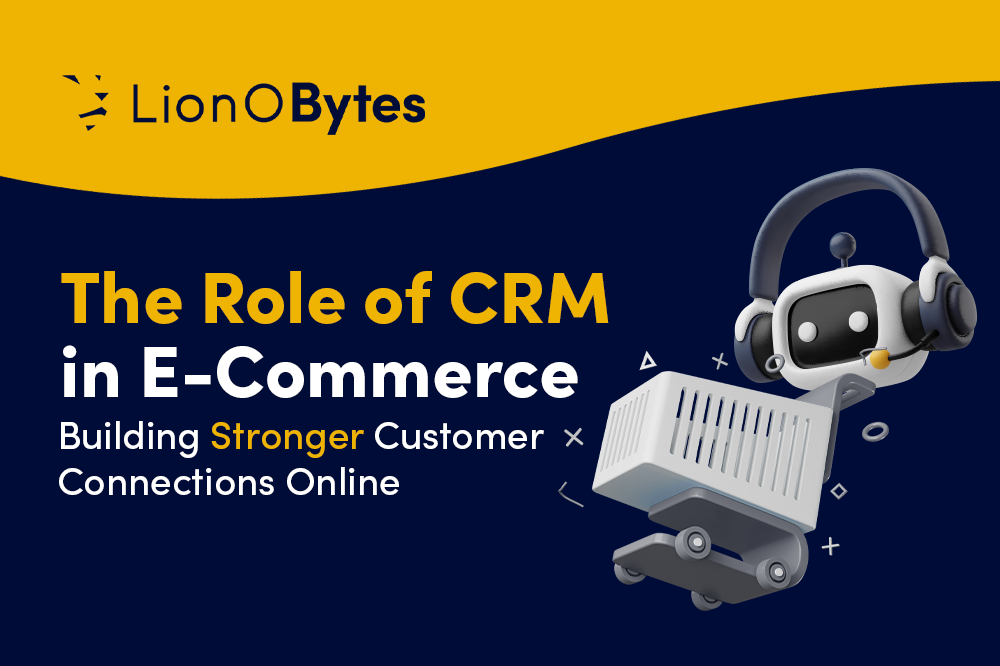 Role of CRM in E-Commerce- Building Stronger Customer Connections Online