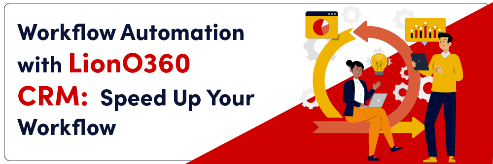 Workflow Automation with LionO360 CRM
