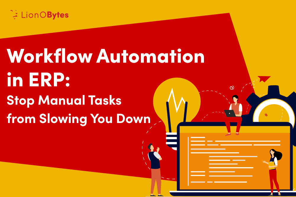 Workflow Automation in ERP: Stop Manual Tasks from Slowing You Down