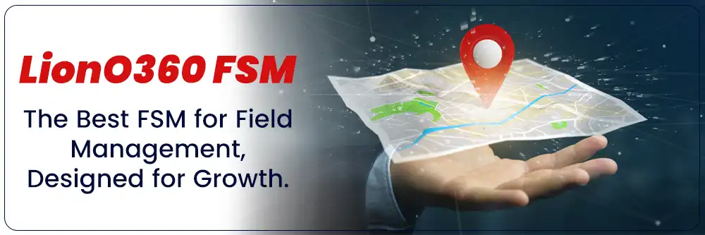 Why Choose LionO360 FSM