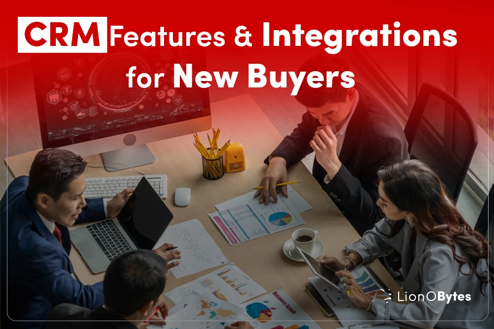 Complete guide to CRM features and integrations for first-time buyers